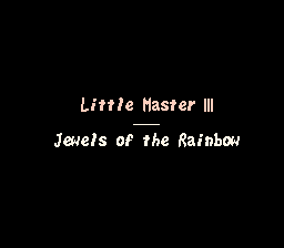Little Master - Nijiiro no Maseki (Japan) [En by SSTrans v0.50Beta] (~Little Master III - Jewels of the Rainbow) (Incomplete)